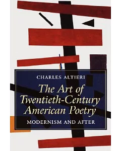 The Art of Twentieth-Century American Poetry: Modernism And After