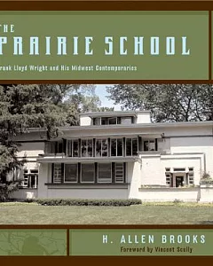 Prairie School: Frank Lloyd Wright And His Midwest Contemporaries