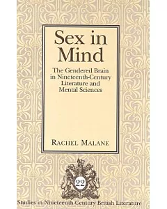 Sex in Mind: The Gendered Brain in Nineteenth-century Literature And Mental Sciences