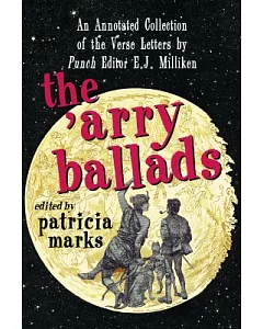 The ’Arry Ballads: An Annotated Collection of the Verse Letters by Punch Editor E.j. milliken