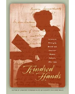 Kindred Hands: Letters on Writing by British And American Women Authors, 1865-1935