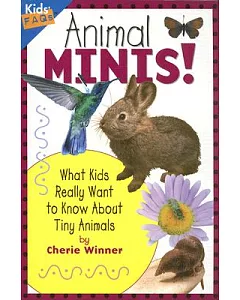Animal Minis!: What Kids Really Want to Know About Tiny Animals