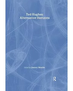 Ted Hughes: Alternative Horizons