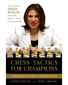 Chess Tactics for Champions: A Step-by-step Guide to Using Tactics And Combinations