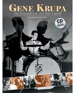 Gene Krupa: The Pictorial Life of a Jazz Legend