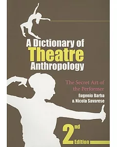 A Dictionary of Theatre Anthropology: The Secret Art of the Performer