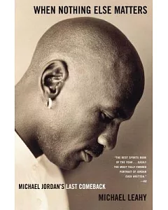 When Nothing Else Matters: michael Jordan’s Last Comeback