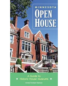 Minnesota Open House: A Guide to Historic House Museums