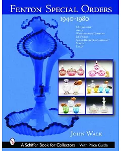 Fenton Special Orders, 1940-1980.: L.g. Wright, Abels, Wasserberg & Company, Devilbiss, Sears, Roebuck & Company, Macy’s And Le