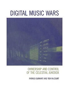 Digital Music Wars: Ownership and Control of the Celestial Jukebox