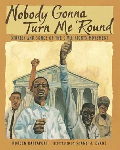 Nobody Gonna Turn Me ’round: Stories and Songs of the Civil Rights Movement