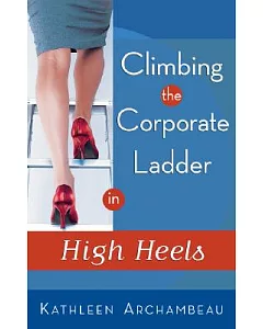 Climbing the Corporate Ladder in High Heels