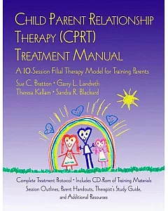 Child Parent Relationship Therapy Cprt Therapist Noteboook: A 10-session Filial Therapy Model for Training Parents