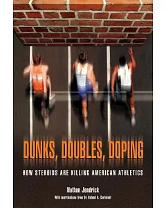 Dunks, Doubles, Doping: How Steroids Are Killing America’s Athletes