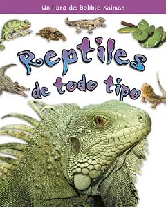 Reptiles De Todo Tipo / Reptiles of all Kinds
