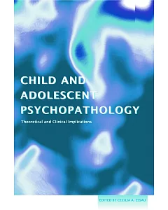 Child And Adolescent Psychopathology: Theoretical And Clinical Applications