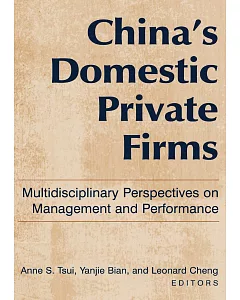 China’s Domestic Private Firms: Multidisciplinary Perspectives on Management And Performance