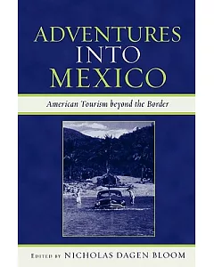 Adventures into Mexico: American Tourism Beyond the Border