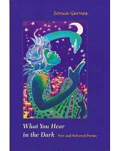 What You Hear in the Dark: New And Selected Poems