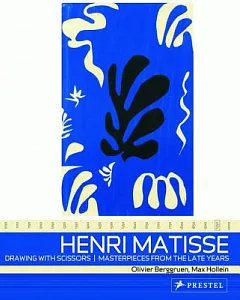 Henri Matisse,: Drawing With Scissors, Masterpieces from the Late Years