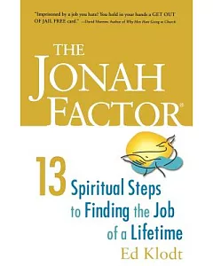 The Jonah Factor: 13 Spiritual Steps to Finding the Job of a Lifetime