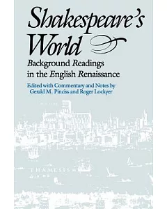 Shakespeare’s World: Background Readings in the English Renaissance