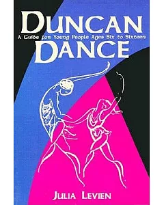 Duncan Dance: A Guide for Young People Ages Six to Sixteen