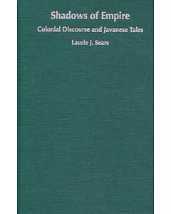 Shadows of Empire: Colonial Discourse and Javanese Tales