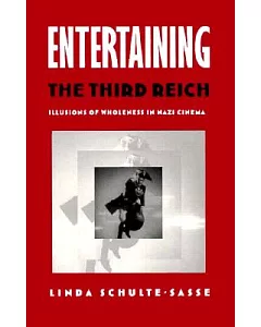 Entertaining the Third Reich: Illusions of Wholeness in Nazi Cinema