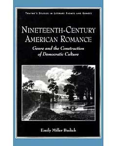 Nineteenth-Century American Romance: Genre and the Construction of Democratic Culture