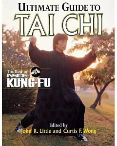 Ultimate Guide to Tai Chi: The Best of Inside Kung-Fu
