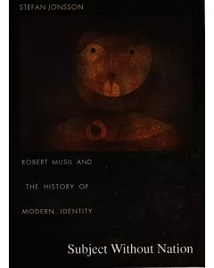 Subject Without Nation: Robert Musil and the History of Modern Identity