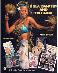 Hula Dancers and Tiki Gods: With Price Guide