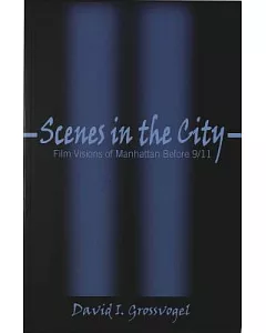 Scenes in the City: Film Versions of Manhattan Before 9/11