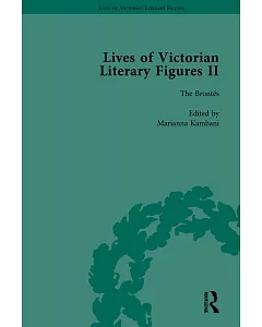 Lives of Victorian Literary Figures II: The Brownings, The Brontes and the Rossettis By Their Contemporaries
