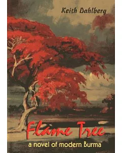 Flame Tree: A Novel of Modern Burma