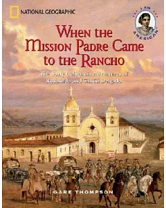 When the Mission Padre Came to the Rancho: The Early California Adventures of Rosalinda and Simon Delgado