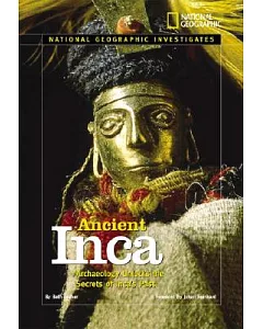 Ancient Inca: Archaeology Unlocks the Secrets of the Inca’s Past