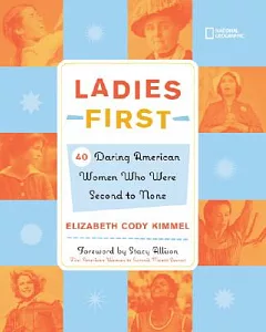 Ladies First: 40 Daring American Women Who Were Second to None