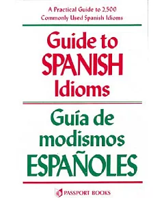 Guide to Spanish Idioms/Guia De Modismos Espanoles