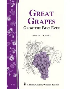 Great Grapes!: Grow the Best Ever