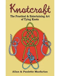 Knotcraft: The Practical and Entertaining Art of Tying Knots
