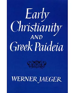 Early Christianity and Greek Paideia