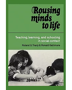 Rousing Minds to Life: Teaching, Learning, and Schooling in Social Context