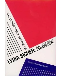 The Collected Works of Lydia sicher: An Adlerian Perspective