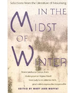 In the Midst of Winter: Selections from the Literature of Mourning