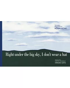 Right Under the Big Sky, I Don’t Wear a Hat: The Haiku and Prose of Hosai Ozaki