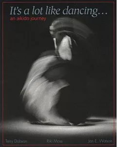It’s a Lot Like Dancing: An Aikido Journal