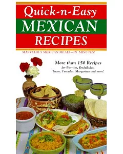 Quick-N-Easy Mexican Recipes: Marvelous Mexican Meals, in Just Minutes