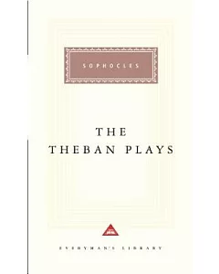 The Theban Plays: Oedipus the King/Oedipus at Colonus/Antigone